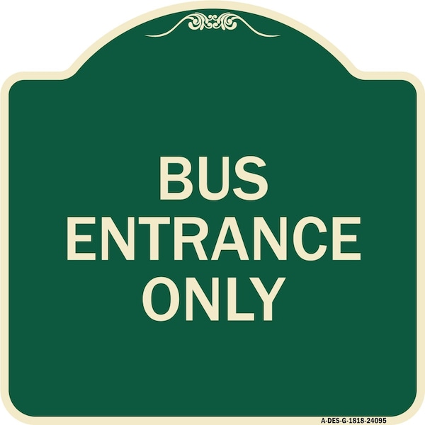 Signmission Entrance Bus Entrance Only Heavy-Gauge Aluminum Architectural Sign, 18" x 18", G-1818-24095 A-DES-G-1818-24095 - main